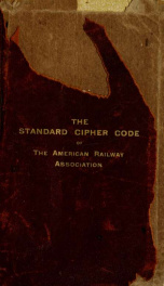 The standard cipher code of the American Railway Association for the use of all departments of the railway service._cover