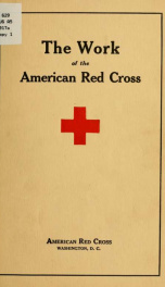 The work of the American Red cross. Report by the War council of appropriations and activities from outbreak of war to November 1, 1917_cover