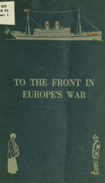 To the front in Europe's war; a photographic review of the equipping and loading of the steamship "Red Cross" and her departure from New York, 1914_cover