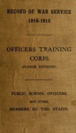 Record of war service, 1814-1918, Officers training corps (Junior division) Public school officers, and other members of the staffs_cover