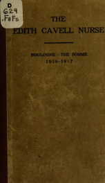 The Edith Cavell nurse from Massachusetts: a record of one year's personal service with the British Expeditionary Force in France, Boulogne - the Somme, 1916-l9l7_cover