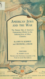 American Jews and the war; the human side of America's outpouring of relief for the suffering Jews of other countries_cover