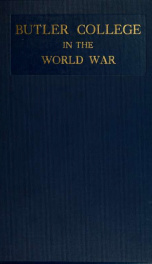 Butler College in the World War, a record of the men and their achievements together with a briefer record of those who served in the Civil War and in the war with Spain_cover