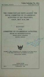 The Communist-led riots against the House Committee on Un-American Activities in San Francisco, Calif., May 12-14, 1960 : report_cover