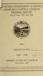 Montana Department of Justice Gambling Control Division biennial report fiscal years 1997 and 1998 : and report of the 1997-1998 Gaming Advisory Council_cover