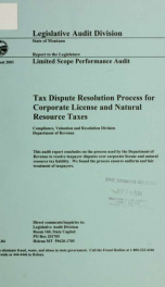 Tax dispute resolution process for corporate license and natural resource taxes, Compliance, Valuation and Resolution Division, Department of Revenue : limited scope performance audit_cover