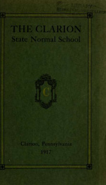 Thirtieth Annual Catalog.  Clarion State Normal School.  Clarion, Pennsylvania.  13th District -  Clarion, Forest, Jefferson, McKean and Warren Counties.  Catalog 1916-1917.  Prospectus 1917-1918._cover