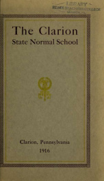 Twenty-Ninth Annual Catalog.  Clarion State Normal School.  Clarion, Pennsylvania.  13th District -  Clarion, Forest, Jefferson, McKean and Warren Counties.  Catalog 1915-1916.  Prospectus 1916-1917._cover