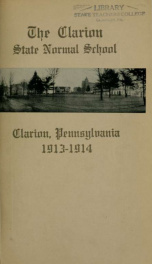 Twenty-Seventh Annual Catalog.  Clarion State Normal School.  Clarion, Pennsylvania.  13th District -  Clarion, Forest, Jefferson, McKean and Warren Counties.  Catalog 1913-1914.  Prospectus 1914-1915._cover