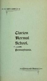 Twelfth Annual Catalogue of the State Normal School, Thirteenth District, Composed of Clarion, Forest, Jefferson, McKean and Warren Counties. Clarion, PA. For the Year 1897-1898, and Prospectus for 1898-1899._cover