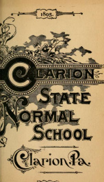 Tenth Annual Catalogue of the State Normal School, Thirteenth District, Composed of Clarion, Forest, Jefferson, McKean and Warren Counties. Clarion, Penn'a. For the Year 1895-1896, and Prospectus for 1896-97._cover