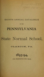 Eighth Annual Catalogue of the Pennsylvania State Normal School, Thirteenth District, Composed of Clarion, Forest, Jefferson, McKean and Warren Counties, Clarion, PA. 1893-94, and Prospectus for 1894-95._cover