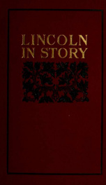 Lincoln in story : the life of the martyr-president told in authenticated anecdotes_cover