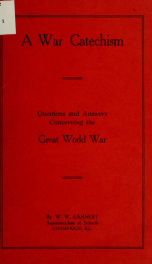 A war catechism; questions and answers, concerning the great world war_cover