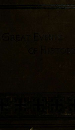 The great events of history : from the creation of man till the present time. An historical reader_cover