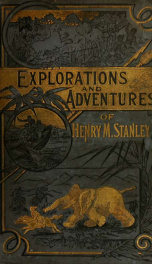 Wonders of the tropics; or, Explorations and adventures of Henry M. Stanley and other world-renowned travelers, including Livingstone, Baker, Cameron, Speke, Emin Pasha, Du Chaillu, Andersson, etc., etc_cover