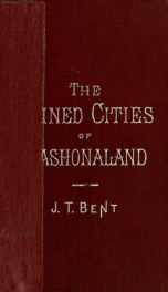 The ruined cities of Mashonaland; being a record of excavation and exploration in 1891_cover