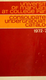 Undergraduate consolidated catalog / the University of Maryland at College Park 1972-1973_cover