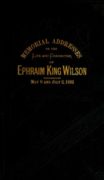 Memorial addresses on the life and character of Ephraim King Wilson (a Senator from Maryland) : delivered in the Senate and House of Representatives, May 6 and July 2, 1892_cover