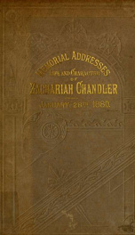 Memorial addresses on the life and character of Zachariah Chandler, (a senator from Michigan) : delivered in the Senate and House of Representatives, Forty-sixth Congress, second session, January 28, 1880_cover