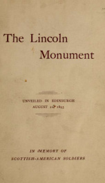 The Lincoln Monument in memory of Scottish-American soldiers, unveiled in Edinburgh, August 21, 1893_cover