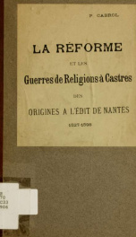 La Réforme et les guerres de religion à Castres, des origines à l'Édit de Nantes, 1527-1598_cover