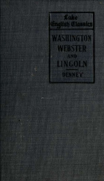 Washington, Webster and Lincoln : selections for the college entrance English requirements_cover