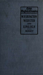 Washington, Webster, and Lincoln : selections for the college entrance English requirements_cover
