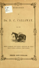Remedies of Dr. B. C. Callaway, for the most common and fatal diseases of that most noble animal--the horse_cover