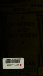 Manures and fertilizers; a text-book for college students and a work of reference for all interested in the scientific aspects of modern farming_cover