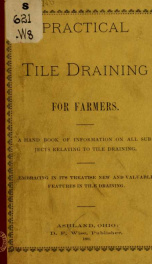 Practical tile draining for farmers. A hand book of information on all subjects relating to tile draining_cover