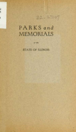 Parks & memorials of the state of Illinois. Under the supervision of the Department of public works and buildings .._cover