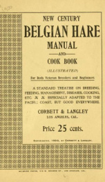 New century Belgian hare manual and cook book . . . for both veteran breeders and beginners . . . especially adapted to the Pacific coast . ._cover