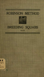 The Robinson method of breeding squabs; a full account of the new methods and secrets of the most successful handler of pigeons in America .._cover