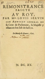 Remonstrance Faicte av Roy : Par Mre. Lovis Servin son Advocat General en sa Cour de Parlement, sa Majesté y estant en son lict de Iustice: Le Mardy 18. Feburier 1620_cover