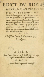 Edict du Roy [Louis XIII], portant attribution d'hérédité à plusieurs Offices, pour les conserver à ceux qui les possèdent & posséderont cy après... vérifié es cours de Parlement & des Aydes_cover