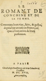 Le Romant de Conchine et de sa femme : contenent leurs vies, faits & gestes, depuis leur arriuée en France, iusques à l'execution de leurs personnes_cover