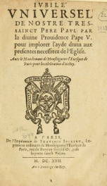 Ivbilé vniversel de nostre tressainct pere Pavl par la diuine prouidence Pape V. pour implorer l'ayde diuin aux presentes necessitez de l'Eglise. Auec le mandement de Monseigneur l'Eussque de Paris pour la celebration d'iceluy_cover