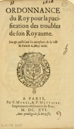 Ordonnance du Roy pour la pacification des troubles de son Royaume : leu & publié par les carrefours de la ville de Paris le 6. may 1616_cover