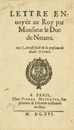 Lettre envoyée au roy par Monsieur le Duc de Nevers. Sur l'arrest faict de la personne de Monsr. le Prince_cover