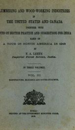 Lumbering and wood-working industries in the United States and Canada : together with notes on British practice and suggestions for India, based on a tour in North America_cover