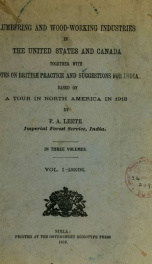 Lumbering and wood-working industries in the United States and Canada : together with notes on British practice and suggestions for India, based on a tour in North America_cover