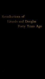 Recollections of Lincoln and Douglas forty years ago_cover