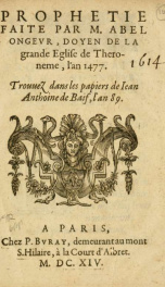 Prophétie faite par M. Abel Ongevr, doyen de la grande Eglise de Théronème, l'an 1477. Trouuez dans les papiers de Jean-Anthoine de Baïf, l'an 89_cover