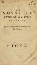 La Nouuelle lune de Maistre Guillaume. : Sur l'heureux retour de Messeigneurs les Princes_cover