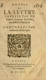 Dovble de la lettre envoyee par vn gentil-homme Lorrain, aux fidelles François : Contre les partubteurs de leur repos_cover