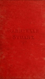 Gabrielle Stuart, or, The flower of Greenan : a Scottish romance 2_cover