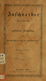 Der zuschneider wie er sein soll, oder, Gründliche anweisung zum selbst-unterricht im zuschneiden_cover