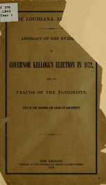 The Louisiana adjustment. Abstracts of the evidence of Governor Kellogg's election in 1872, and the frauds of the fusionists_cover