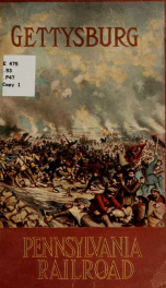 Gettysburg; the story of the battle of Gettysburg and the field, described as it is on the fiftieth anniversary, 1863-1913_cover